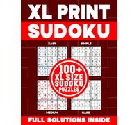 XL PRINT SUDOKU | 100+ XL SIZE SUDOKU PUZZLES | FULL SOLUTIONS INSIDE: Brain-Teasing, Logic Testing and Number Challenging Sudoku Puzzle Book for Kids and Adults