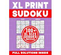 XL PRINT SUDOKU | 100+ XL SIZE SUDOKU PUZZLES | FULL SOLUTIONS INSIDE: Brain-Teasing, Logic Testing and Number Challenging Sudoku Puzzle Book for Kids and Adults