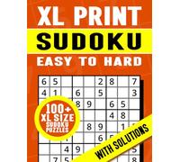 XL Print Sudoku Easy to Hard | 100+ XL Size Sudoku Puzzles with Solutions: XL Print Sudoku Puzzle Book to Help Develop Logic, Improve Concentration, Challenge the Mind and Entertain for Hours