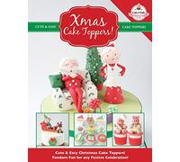 Xmas Cake Toppers!: Cute & Easy Christmas Cake Toppers! Fondant Fun for any Festive Celebration!: Volume 9