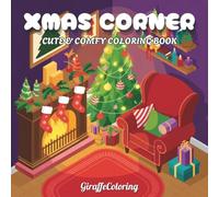 Xmas Corner Coloring Book: 40 Cozy and Whimsical Christmas Corner Scenes Featuring Festive Rooms, Trees, Fireplaces, Gifts, Snowy Windows, and Holiday Magic for Adults and Teens