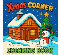 Xmas Corner Coloring Book: Christmas Scenes for Relaxing Holiday Fun