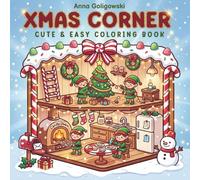 Xmas Corner Coloring Book: Cozy Christmas Elves & Gingerbread House Fun: Simple festive scenes for kids, teens and adults to relax, color and share