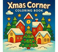 Xmas Corner Coloring Book: Cozy Christmas Village Scenes for Holiday Relaxation