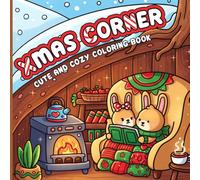 Xmas Corner Coloring Book: Kawaii Christmas Coloring Pages with Adorable Chibi Characters in Sweet Holiday Moments Cute Miniature Winter Scenes for Relaxation Stress Relief and Fun