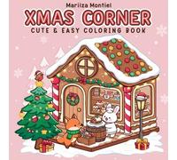 Xmas Corner: Cute & Easy Christmas Coloring Book with Gingerbread Houses, Holiday Animals & Festive Scenes for All Ages: 50 Adorable Holiday Designs for Stress Relief, Creativity, and Cozy Winter Fun