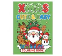 Xmas Cute: Coloring Book Adults and Teens Adorable Christmas and Holiday Art Stuff, Bold and Easy Designs and Stress Relief (Cozy Comfy Xmas): Xmas ... Christmas Holiday Art Stuff, Bold Easy
