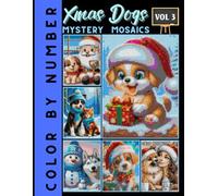 Xmas Dog Mystery Mosaics Color by Number: Coloring Book for Adults and Teens Relaxation and Fun Volumn 3
