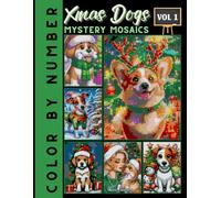 Xmas Dog Mystery Mosaics Color by Number: Coloring Book for Adults and Teens Relaxation and Fun Volumn 1