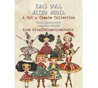 Xmas Doll Mixed Media Collage Book: A Festive Collection of Artistic Xmas Dolls, Elements, Objects, and Backgrounds for Creative Mixed Media Designs