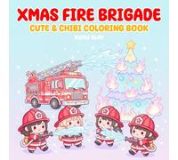 Xmas Fire Brigade Coloring Book: Cute Chibi Firefighters, Festive Winter Moments, and Cozy Holiday Fun