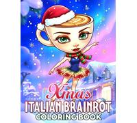Xmas Italian Brainrot: Festive Meme Coloring Book Filled with Viral Christmas Characters, Funny Drawings for Gen Z & Alpha Fans Who Love Internet Humor