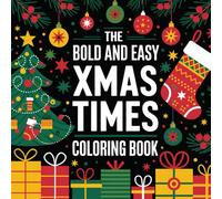 Xmas Times: Festive Holiday Scenes, Winter Wonders, Jolly Characters, and Simple Designs for Creative Fun and Imagination Bold and Easy Coloring Book For Kids