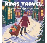 Xmas Travel Coloring Book: 40 Whimsical Christmas Coloring Pages Featuring Festive Landmarks, Cities, Santa’s Travels, Airplanes, Trains, and Cozy Holiday Adventures for Adults and Teens