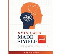 XMind Web Made Simple: A Practical Guide to Smarter Mind Mapping