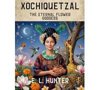 Xochiquetzal: The Eternal Flower Goddess