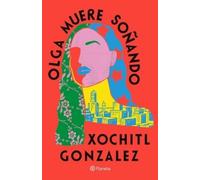Xochitl Gonzale Olga Muere Soñando (Novela) / Olga Dies Dreaming (a (Tascabile)