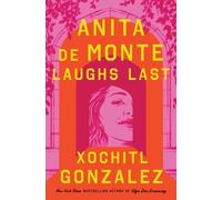 Xochitl Gonzalez Anita de Monte Laughs Last (Copertina rigida)