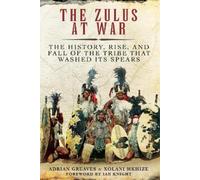 Xolani Mkhize Adrian Greaves The Zulus at War (Tascabile)