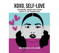 Xoxo, Self Love: Teen Self Love Coloring Book