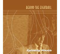 Xploding Plastix - Behind the Eight Ball