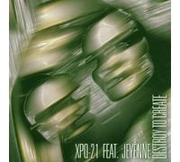 Xpq 21 Feat.Jeyenne - Destroy to Create