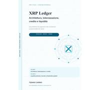 XRP Ledger: Architettura, tokenizzazione, credito e liquidità
