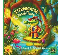 XTERMIGATOR & The Zoomy Frog: The XTERMIGATOR’S Big Heart Series