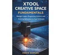 XTOOL CREATIVE SPACE FUNDAMENTALS: Design Logic, Engraving Control, and Cutting Behavior in xTool Software