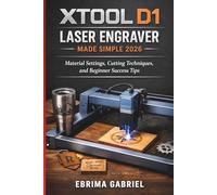 XTOOL D1 LASER ENGRAVER MADE SIMPLE 2026: Material Settings, Cutting Techniques, and Beginner Success Tips