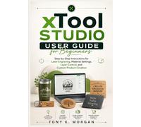 xTool Studio User Guide for Beginners: Step-by-Step Instructions for Laser Engraving, Material Settings, Layer Control, and Custom Product Creation