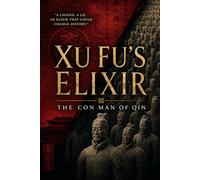 Xu Fu’s Elixir: The Con Man of Qin