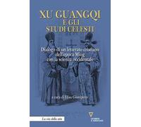 Xu Guangqi e gli studi celesti. Dialogo di un letterato cristiano dell’epoca Ming con la scienza occidentale