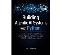 Xu Qinghan Building Agentic AI Systems with Python (Tascabile)