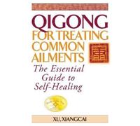 Xu Xiangcai Qigong for Treating Common Ailments (Copertina rigida) Practical TCM