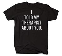 Xue Fu Rong I Told My Therapist About You Funny T Shirt Graffiti Pullover Sweatshirts T-Shirt Black 3XL