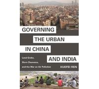 Xuefei Ren Governing the Urban in China and India (Copertina rigida)