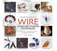 Xuella Arnold Sara Withe The Encyclopedia of Wire Jewellery Techniqu (Tascabile)
