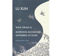 Xun Lu Wild Grass and Morning Blossoms Gathered at Dusk (Copertina rigida)