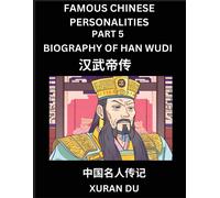 Xuran Du Famous Chinese Personalities (Part 5) - Biography of Han Wu (Tascabile)