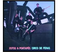 Xutos & Pontapes - Circo De Feras