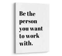 XWELLDAN Stampa artistica da parete con citazione motivazionale "Be The Person You Want to Work With Inspirational", citazioni motivazionali, decorazione da parete per casa, ufficio, posto di lavoro,