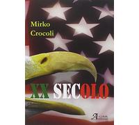 XX secolo. Per non dimenticare - Crocoli Mirko