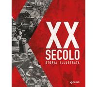 XX SECOLO. STORIA ILLUSTRATA - AA VV - Giunti Editore