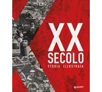 XX secolo. Storia illustrata. Ediz. a colori
