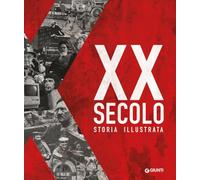 XX secolo. Storia illustrata. Ediz. a colori