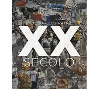 XX secolo. Storia illustrata. Nuova ediz.