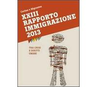XXIII Rapporto Immigrazione 2013. Tra crisi e diritti umani