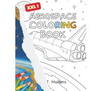 XXL Air & Space Coloring Book: 50 Epic Airplanes, Rockets, and Space Exploration Scenes for Relaxation, Creativity, and Stress Relief