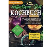XXL Gallenblasen-Diät Kochbuch: Mit 330+ köstlichen Rezepten für eine ausgewogene und gesunde Ernährung bei Gallenblasentfernung und/oder Gallensteinen